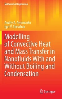 Modelling Of Convective Heat And Mass Transfer Nanofluids With Without Boiling Condensation