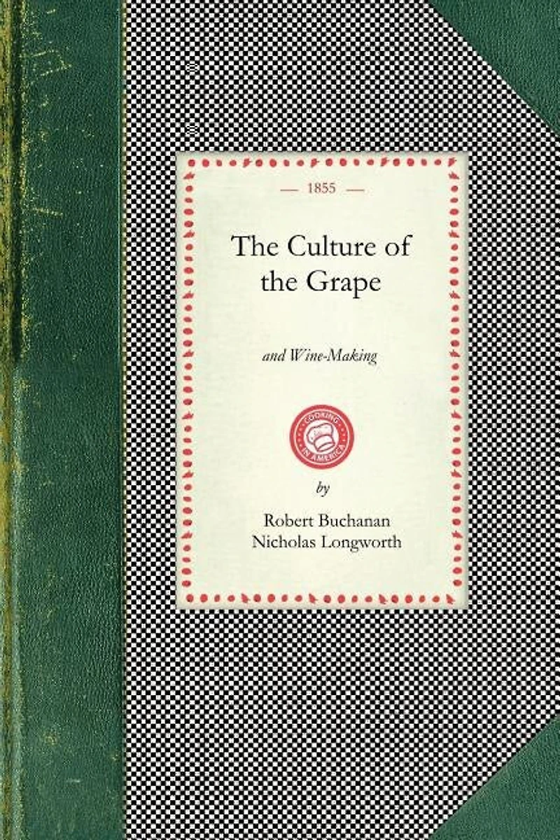 Culture of the Grape: And Wine-making