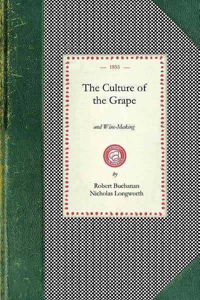 Culture of the Grape: And Wine-making