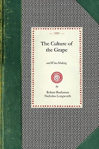 Culture of the Grape: And Wine-making