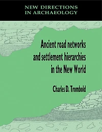 Ancient Road Networks and Settlement Hierarchies in the New World