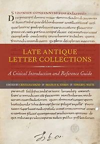 Late Antique Letter Collections: A Critical Introduction And Reference Guide