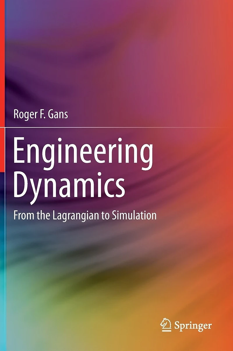 Engineering Dynamics: From The Lagrangian To Simulation