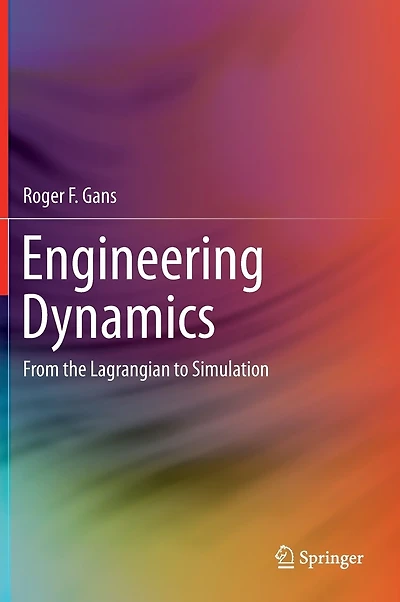 Engineering Dynamics: From The Lagrangian To Simulation