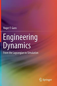 Engineering Dynamics: From The Lagrangian To Simulation