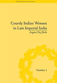 Courtly Indian Women Late Imperial India