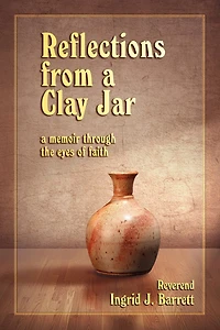Reflections from a Clay Jar: a memoir through the eyes of faith