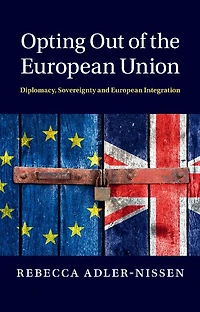 Opting Out of the European Union: Diplomacy, Sovereignty and Integration
