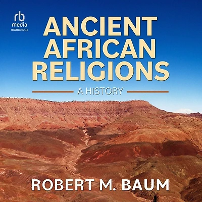 Ancient African Religions: A History