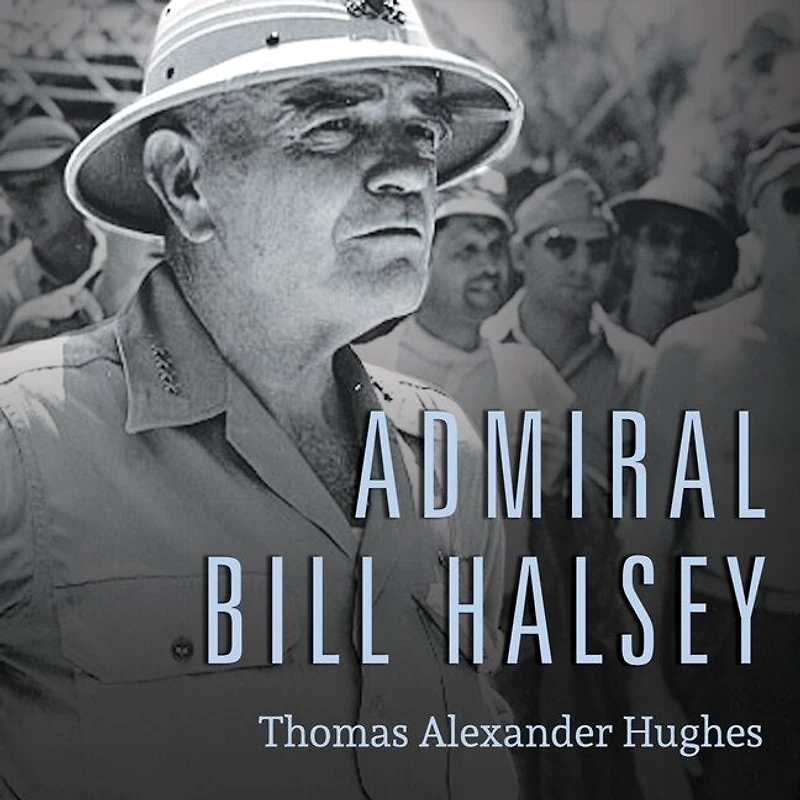Admiral Bill Halsey Lib/E: A Naval Life
