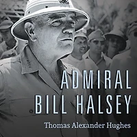Admiral Bill Halsey Lib/E: A Naval Life