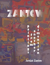 Zantow: Paintings from Another Dimension