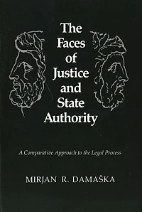 the Faces of Justice and State Authority: A Comparative Approach to Legal Process