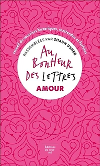 Amour: recueil de courriers historiques, inattendus et farfelus