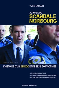 Autopsie du scandale Norbourg: L'histoire d'un escroc et de ses 9200 victimes