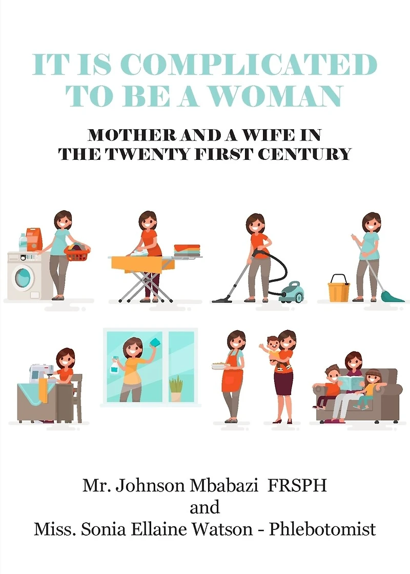 It is Complicated to be a Woman, Mother and a Wife in the Twenty First Century