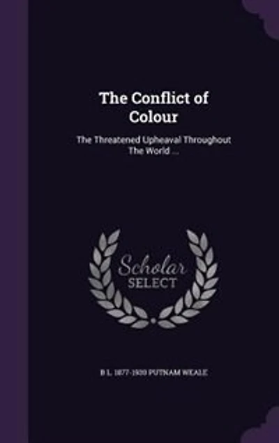 The Conflict of Colour: The Threatened Upheaval Throughout The World ...