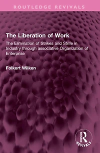 The Liberation of Work: Elimination Strikes and Strife Industry through associative Organization Enterprise