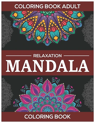 Coloring Book Adult Relaxation: Mandala Coloring Book: Stress Relieving Mandala Designs