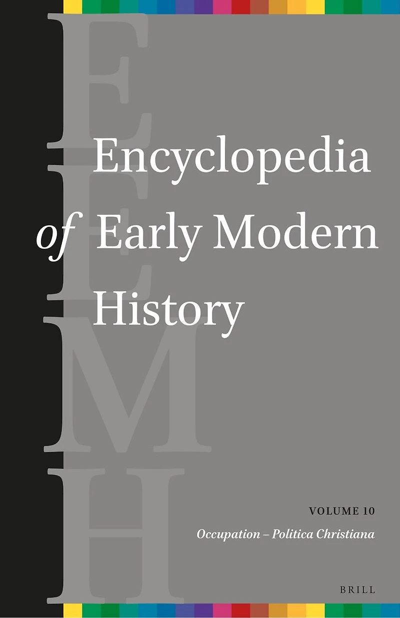 Encyclopedia of Early Modern History, volume 10: (Occupation – Politica Christiana)