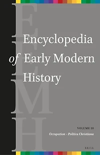 Encyclopedia of Early Modern History, volume 10: (Occupation – Politica Christiana)