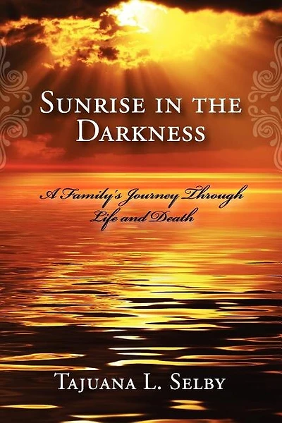 Sunrise in the Darkness: A Family's Journey Through Life and Death
