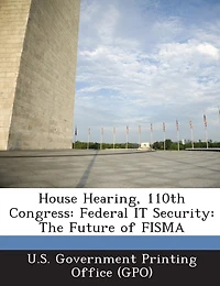 House Hearing, 110th Congress: Federal IT Security: The Future of FISMA