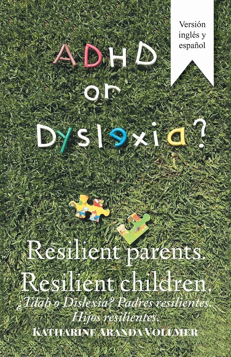 Adhd or Dyslexia? Resilient Parents. Children: ¿Tdah O Dislexia? Padres Resilientes. Hijos Resilientes