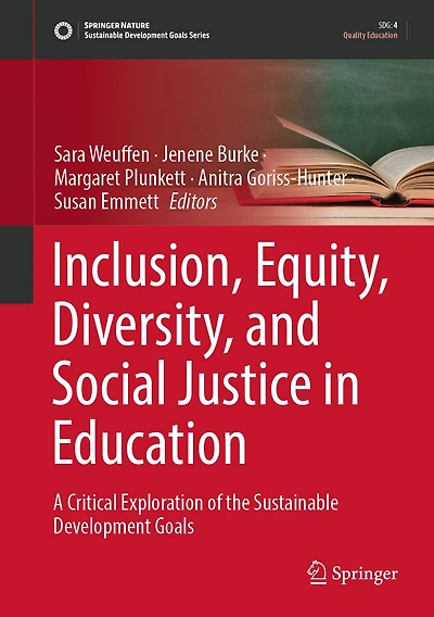 Inclusion, Equity, Diversity, and Social Justice Education: A Critical Exploration of the Sustainable Development Goa: Goals