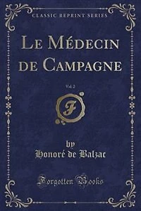 Le Médecin de Campagne, Vol. 2 (Classic Reprint)