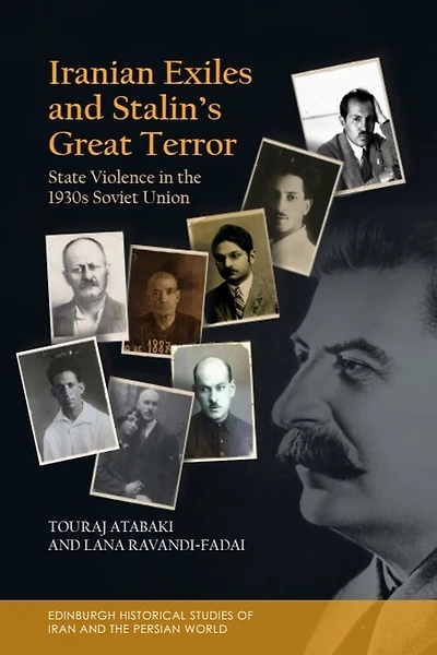 Iranian Exiles and Stalin’s Great Terror: State Violence in the 1930s Soviet Union
