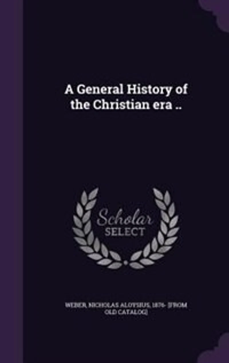 A General History of the Christian era ..