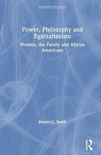 Power, Philosophy And Egalitarianism: Women, The Family African Americans