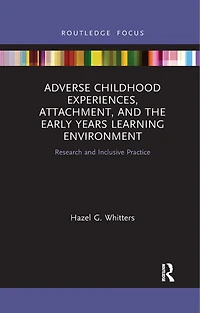 Adverse Childhood Experiences, Attachment, and the Early Years Learning Environment: Research Inclusive Practice