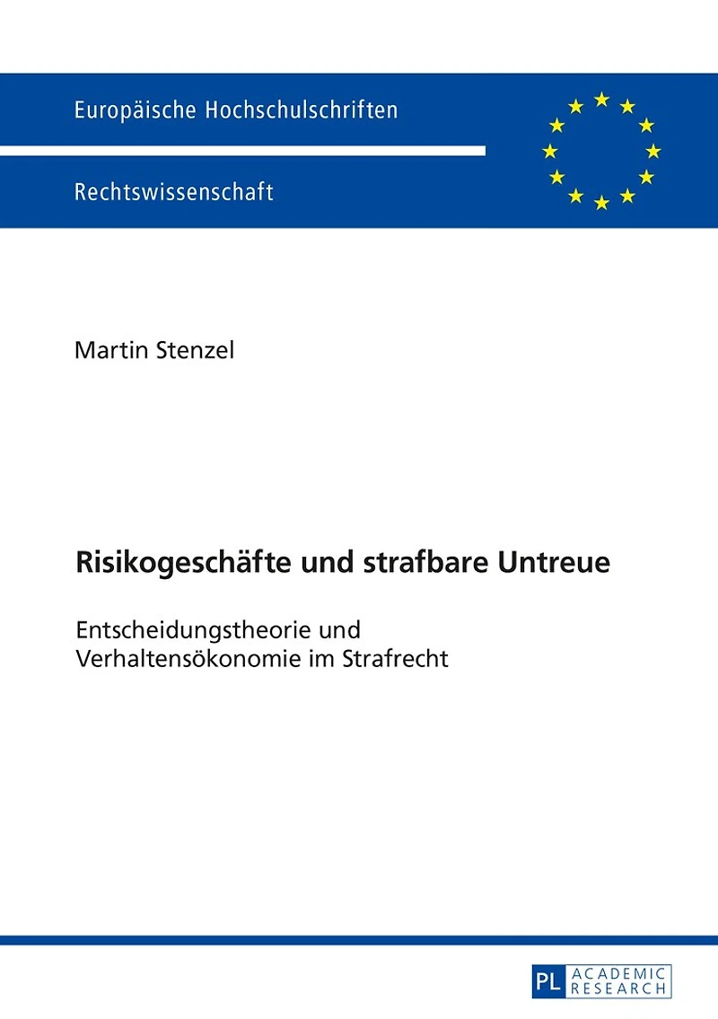 Risikogeschaefte und strafbare Untreue: Entscheidungstheorie Verhaltensoekonomie im Strafrecht
