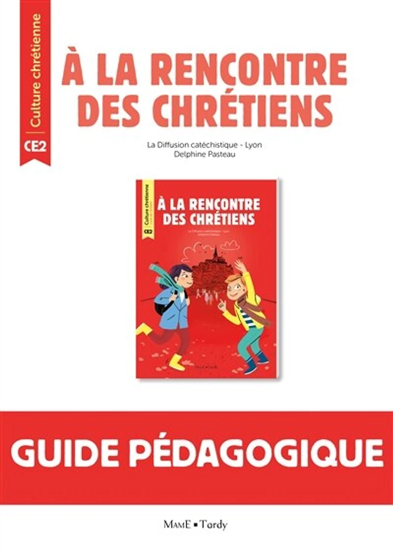A la rencontre des chrétiens CE2: guide pédagogique