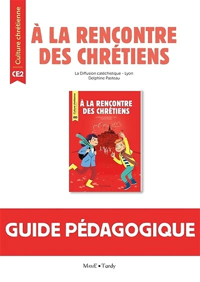A la rencontre des chrétiens CE2: guide pédagogique