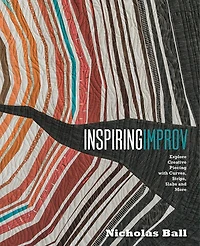 Inspiring Improv: Explore Creative Piecing With Curves, Strips, Slabs And More