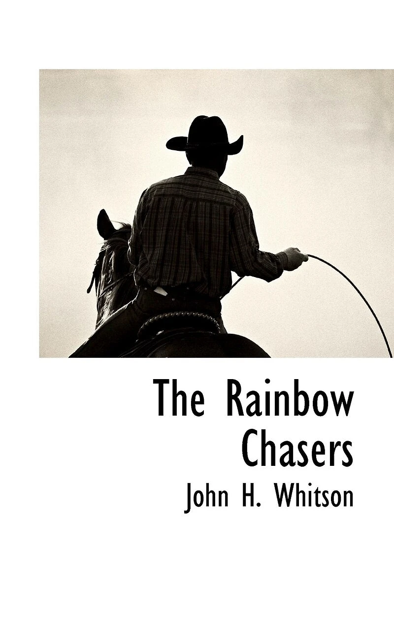 the Rainbow Chasers: A Story of Plains (Classic Reprint)