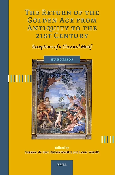 The Return of the Golden Age from Antiquity to the 21st Century: Receptions of a Classical Motif