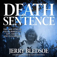 Death Sentence: The True Story of Velma Barfield’s Life, Crimes, and Punishment
