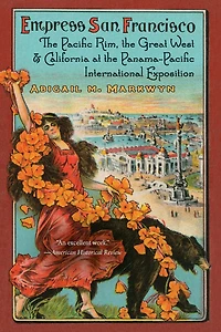 Empress San Francisco: The Pacific Rim, Great West, And California At Panama-pacific International Exposition