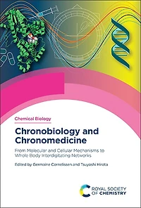 Chronobiology and Chronomedicine: From Molecular Cellular Mechanisms to Whole Body Interdigitating Networks