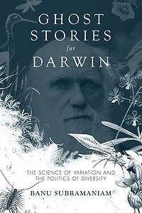 Ghost Stories For Darwin: The Science Of Variation And The Politics Of Diversity