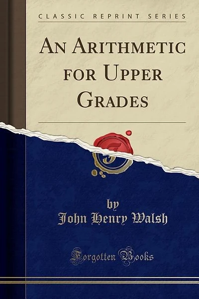 An Arithmetic for Upper Grades (Classic Reprint)