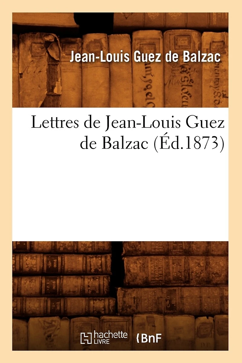 Lettres de Jean-Louis Guez de Balzac (Éd.1873)