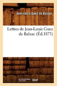 Lettres de Jean-Louis Guez de Balzac (Éd.1873)