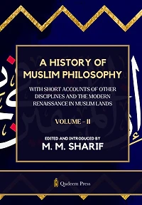 A History Of Muslim Philosophy - Vol. 2: With short accounts of other disciplines and the modern renaissance in Muslim lands