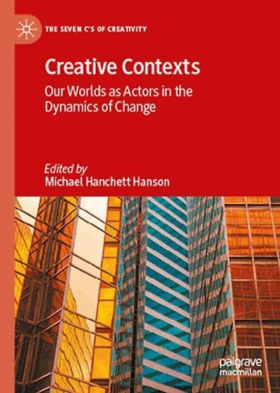 Creative Contexts: Our Worlds as Actors the Dynamics of Change