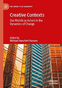 Creative Contexts: Our Worlds as Actors the Dynamics of Change